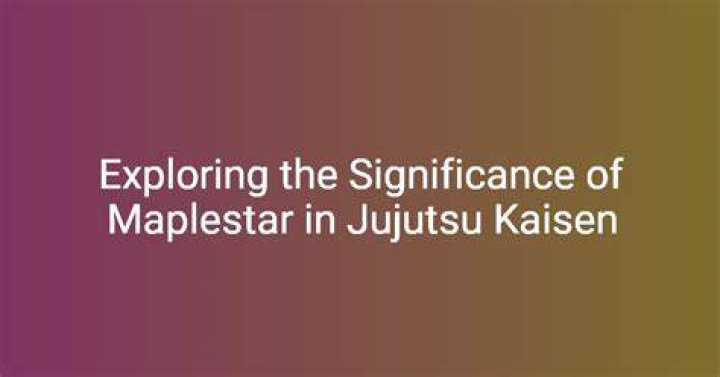 Exploring Jujutsu Kaisen: The Fascinating World of Maplestar
