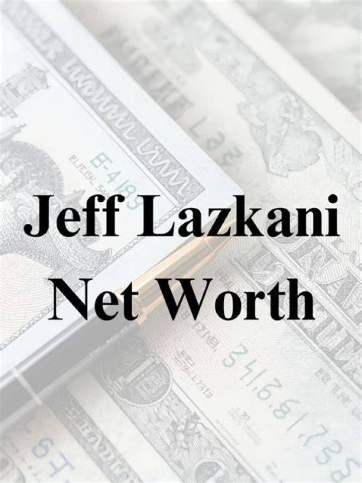 Jeff Lazkani Net Worth: A Comprehensive Overview of His Wealth and Success