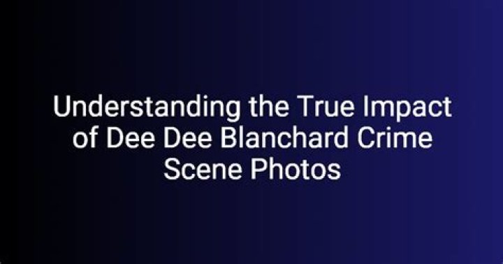 Understanding the Dee Dee Blanchard Crime Scene: A Deep Dive into the Shocking Case